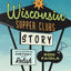 The Wisconsin Supper Clubs Story: An Illustrated History, with Relish