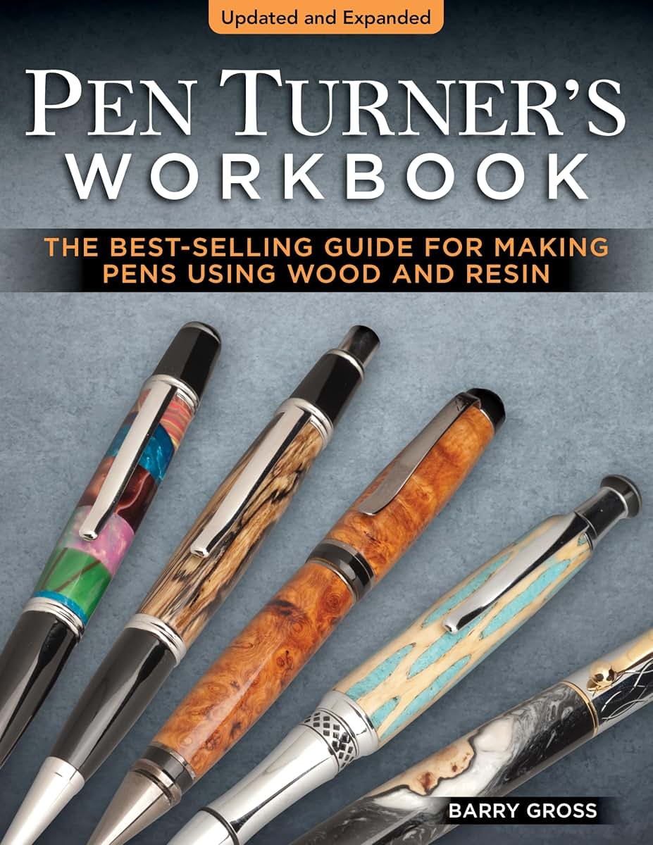 Pen Turner's Workbook, Revised 4th Edition: Making Pens from Simple to Stunning Using Wood and Resin (Fox Chapel Publishing) Pen Turning Projects with Beginner-Friendly Instructions and Photos