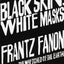 Black Skin, White Masks