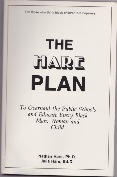 The Miseducation of the Black Child -- The Hare Plan: Educate Every Black Man, Woman and Child