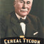 Cereal Tycoon: Henry Parsons Crowell Founder of the Quaker Oats Co.