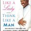 Act Like a Lady, Think Like a Man: What Men Really Think About Love, Relationships, Intimacy, and Commitment