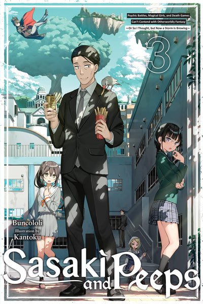 Sasaki and Peeps, Vol. 3 (light novel): Psychic Battles, Magical Girls, and Death Games Cant Contend with Otherworldly Fantasy ~Or So I Thought, but ... 3) (Sasaki and Peeps (light novel), 3)