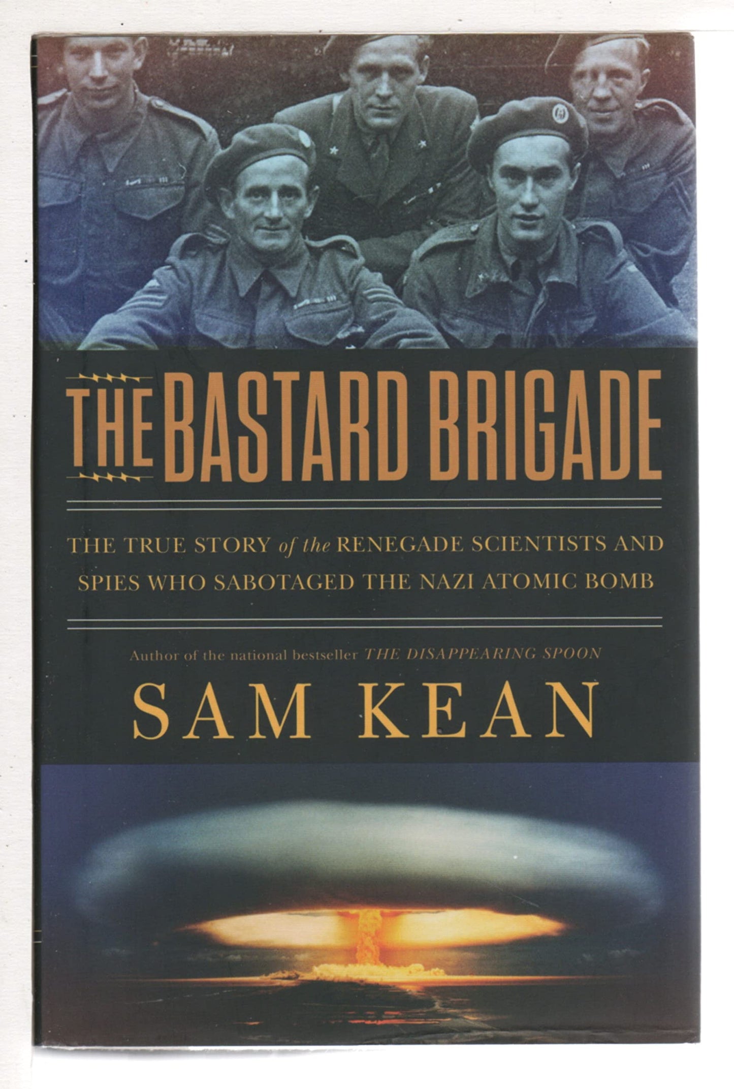 The Bastard Brigade: The True Story of the Renegade Scientis