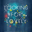 Looking for Lovely: Collecting the Moments that Matter