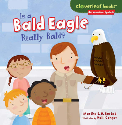 Is a Bald Eagle Really Bald? (Cloverleaf Books  - Our American Symbols)