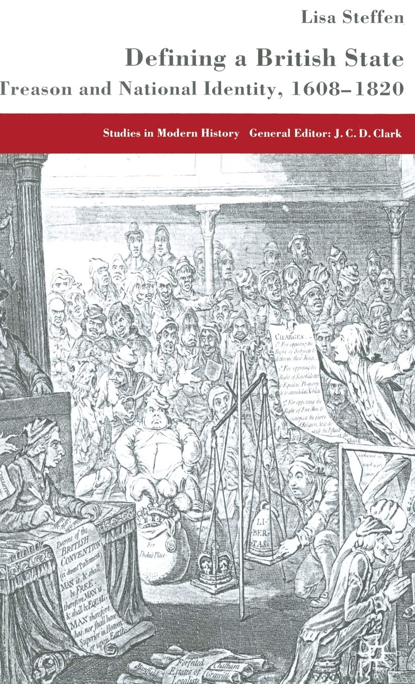 Defining a British State: Treason and National Identity, 1608-1820 (Studies in Modern History)