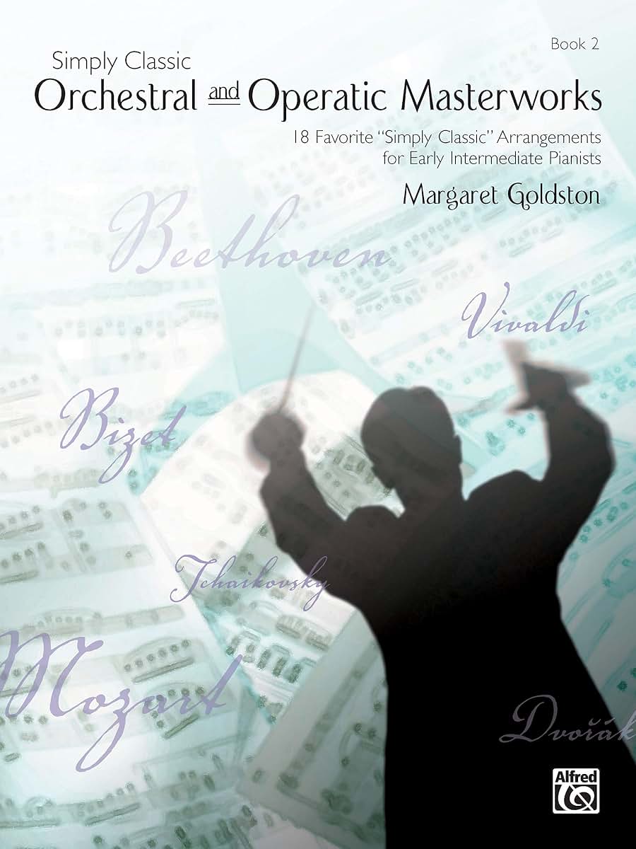 Simply Classic Orchestral and Operatic Masterworks, Bk 2: 18 Favorite Simply Classic" Arrangements for Early Intermediate Pianists" (Simply Classic, Bk 2)