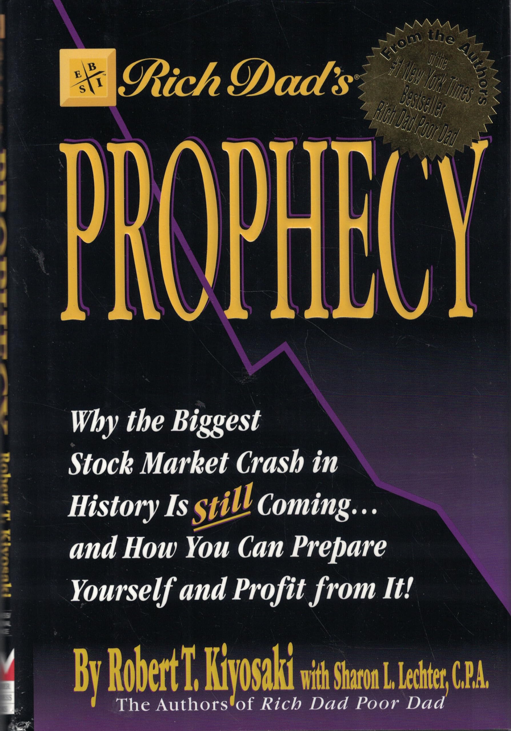 Rich Dads Prophecy: Why the Biggest Stock Market Crash in History Is Still Coming...and How You Can Prepare Yourself and Profit from It!