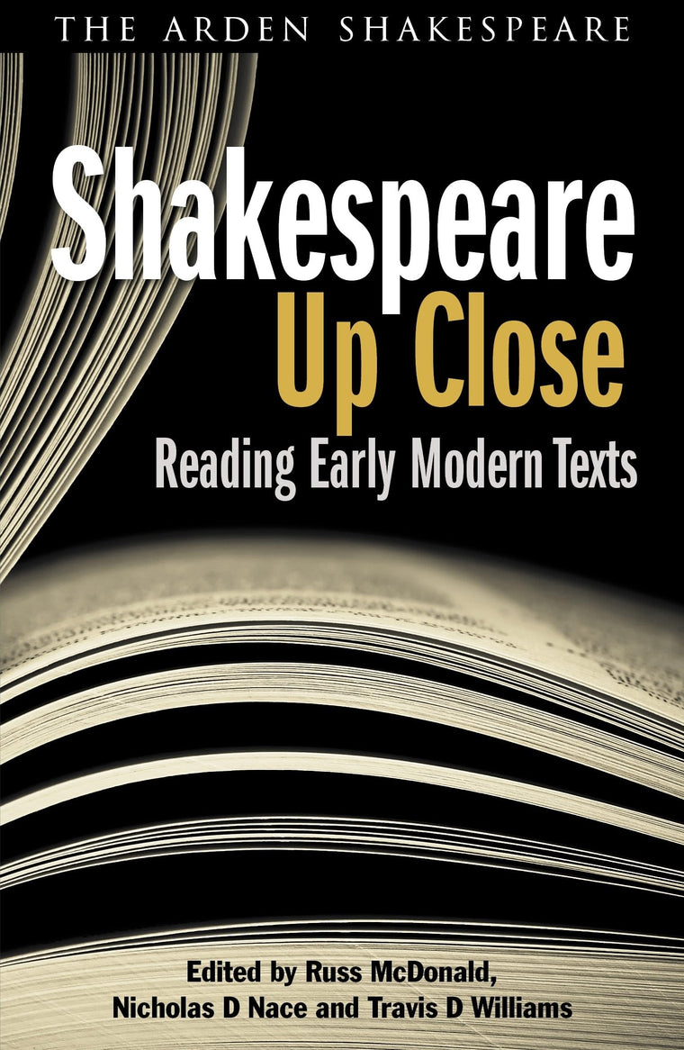 Shakespeare Up Close: Reading Early Modern Texts (Arden Shakespeare)