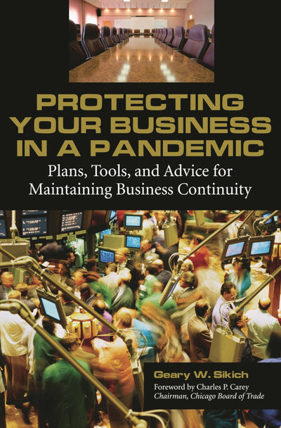 Protecting Your Business in a Pandemic: Plans, Tools, and Advice for Maintaining Business Continuity