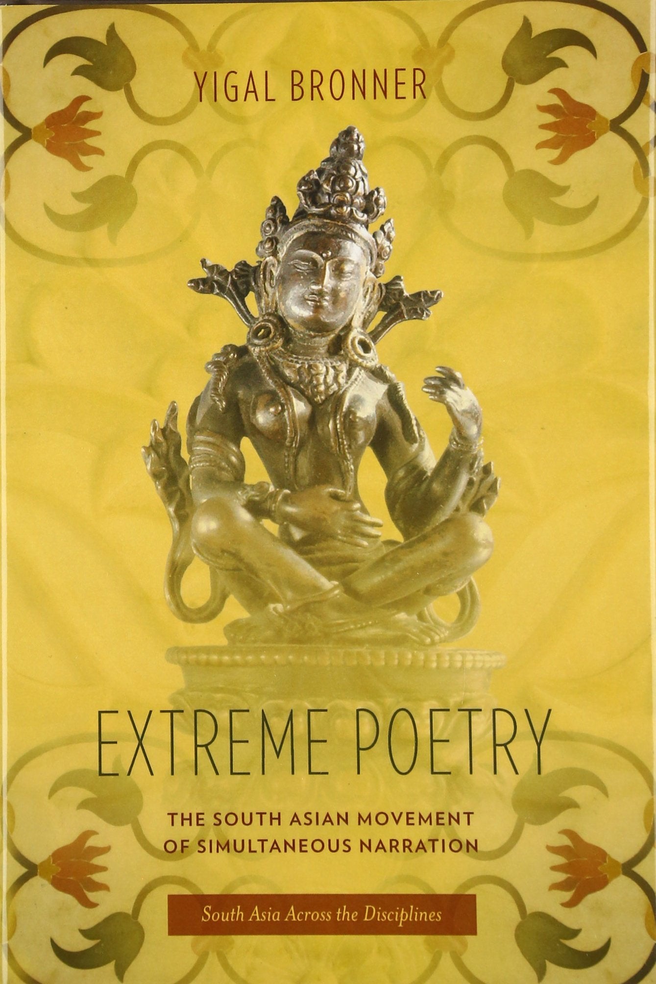 Extreme Poetry: The South Asian Movement of Simultaneous Narration (South Asia Across the Disciplines)
