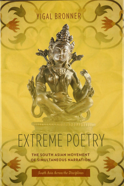 Extreme Poetry: The South Asian Movement of Simultaneous Narration (South Asia Across the Disciplines)
