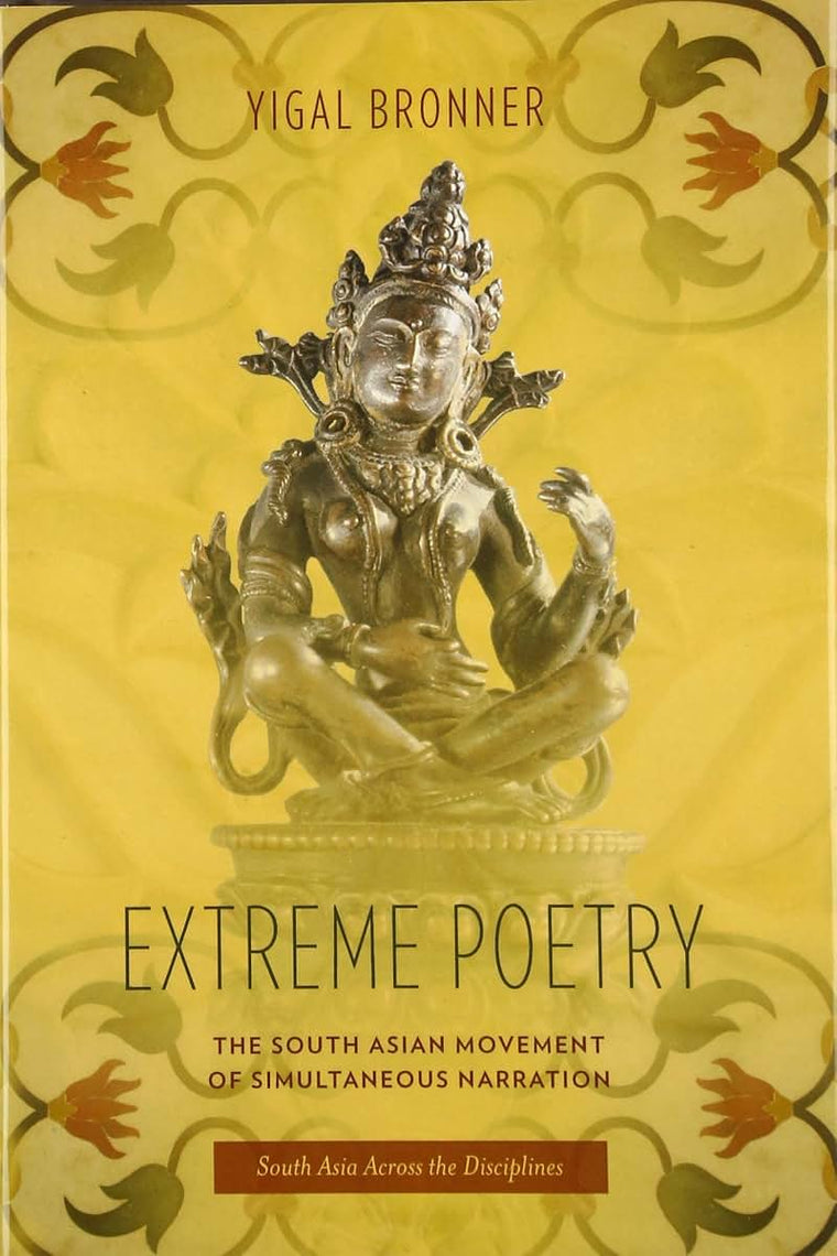 Extreme Poetry: The South Asian Movement of Simultaneous Narration (South Asia Across the Disciplines)