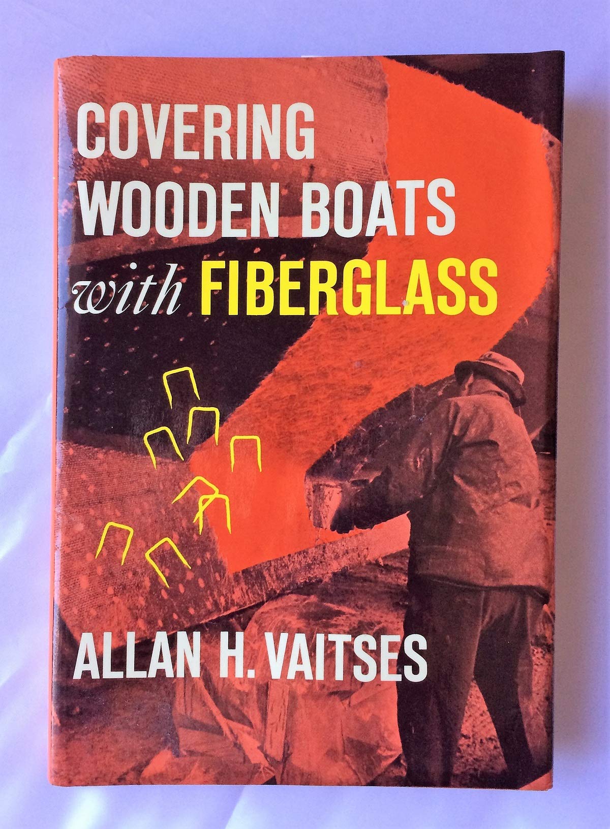 Covering Wooden Boats With Fiberglass by Vaitses, Allan H.