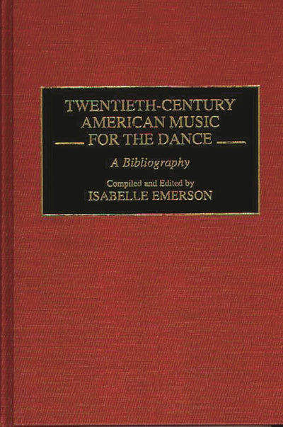 Twentieth-Century American Music for the Dance: A Bibliography (Music Reference Collection)