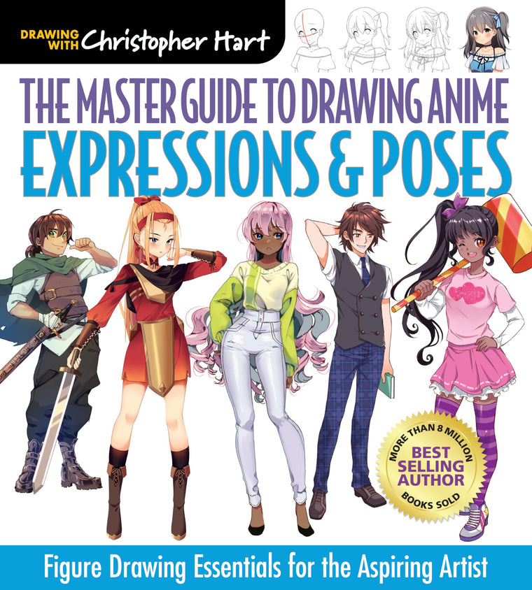The Master Guide to Drawing Anime: Expressions & Poses: Figure Drawing Essentials for the Aspiring Artist - A How to Draw Anime / Manga Books Series (Volume 6)