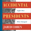 Accidental Presidents: Eight Men Who Changed America