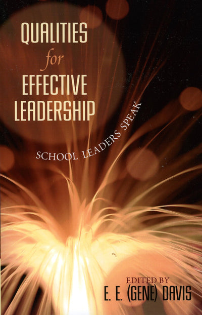 Qualities for Effective Leadership: School Leaders Speak