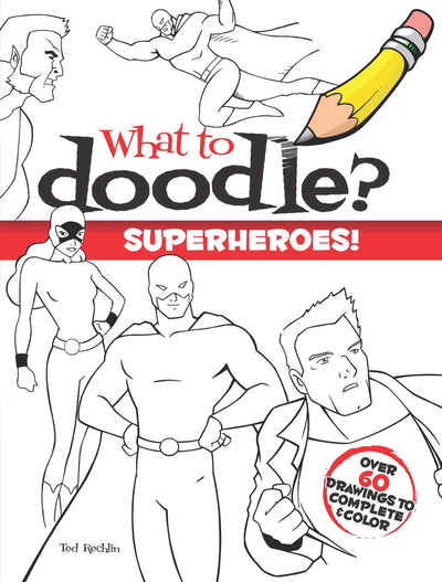 What to Doodle? Superheroes! (Dover Doodle Books)