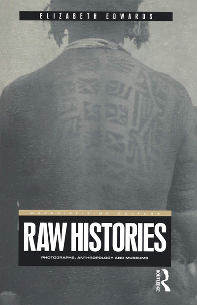 Raw Histories: Photographs, Anthropology and Museums