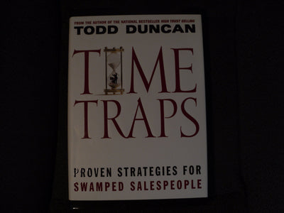 Time Traps: Proven Strategies For Swamped Salespeople