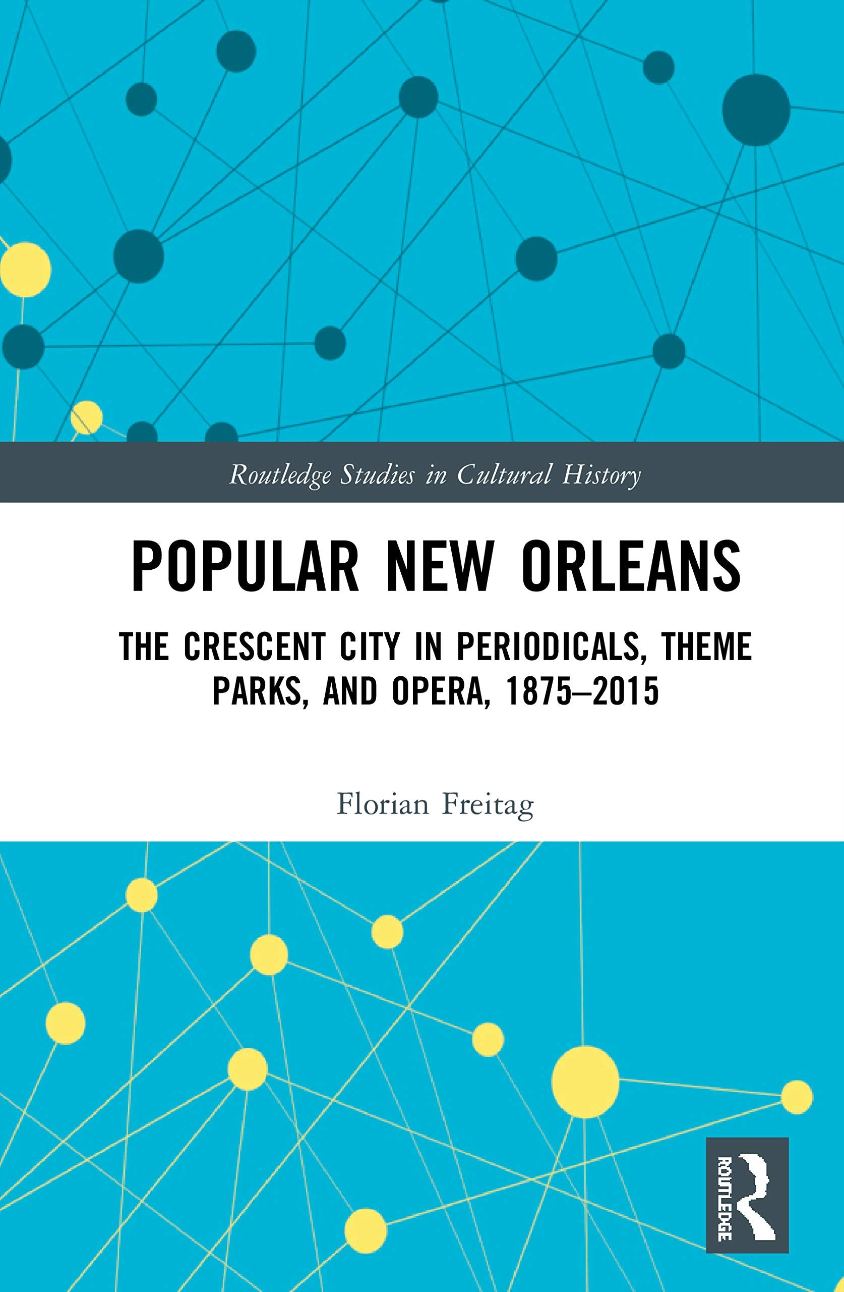 Popular New Orleans (Routledge Studies in Cultural History)
