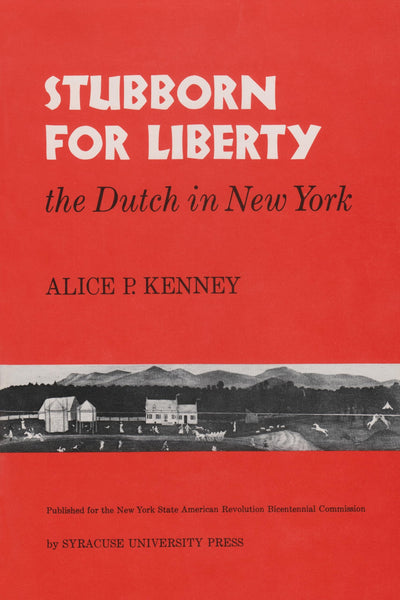Stubborn For Liberty: The Dutch in New York (New York State Series)