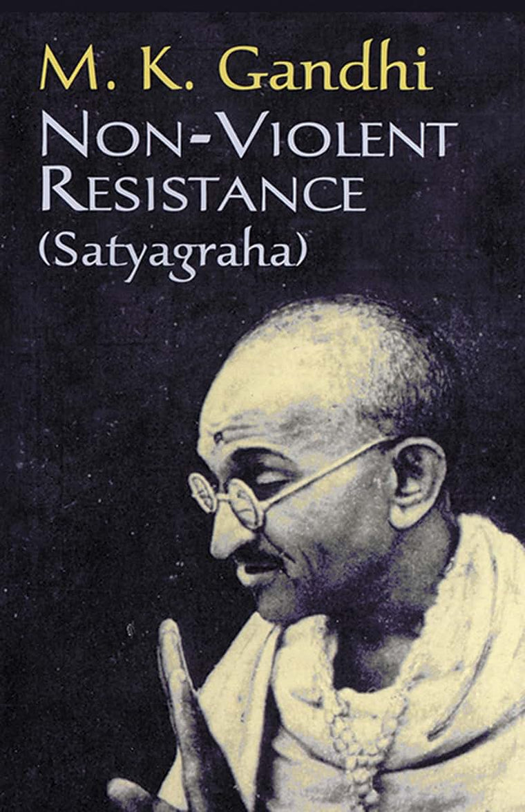 Non-Violent Resistance (Satyagraha) by Gandhi, M. K.