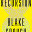Recursion: A Novel by Blake Crouch