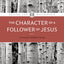 The Character of a Follower of Jesus (Design for Discipleship)