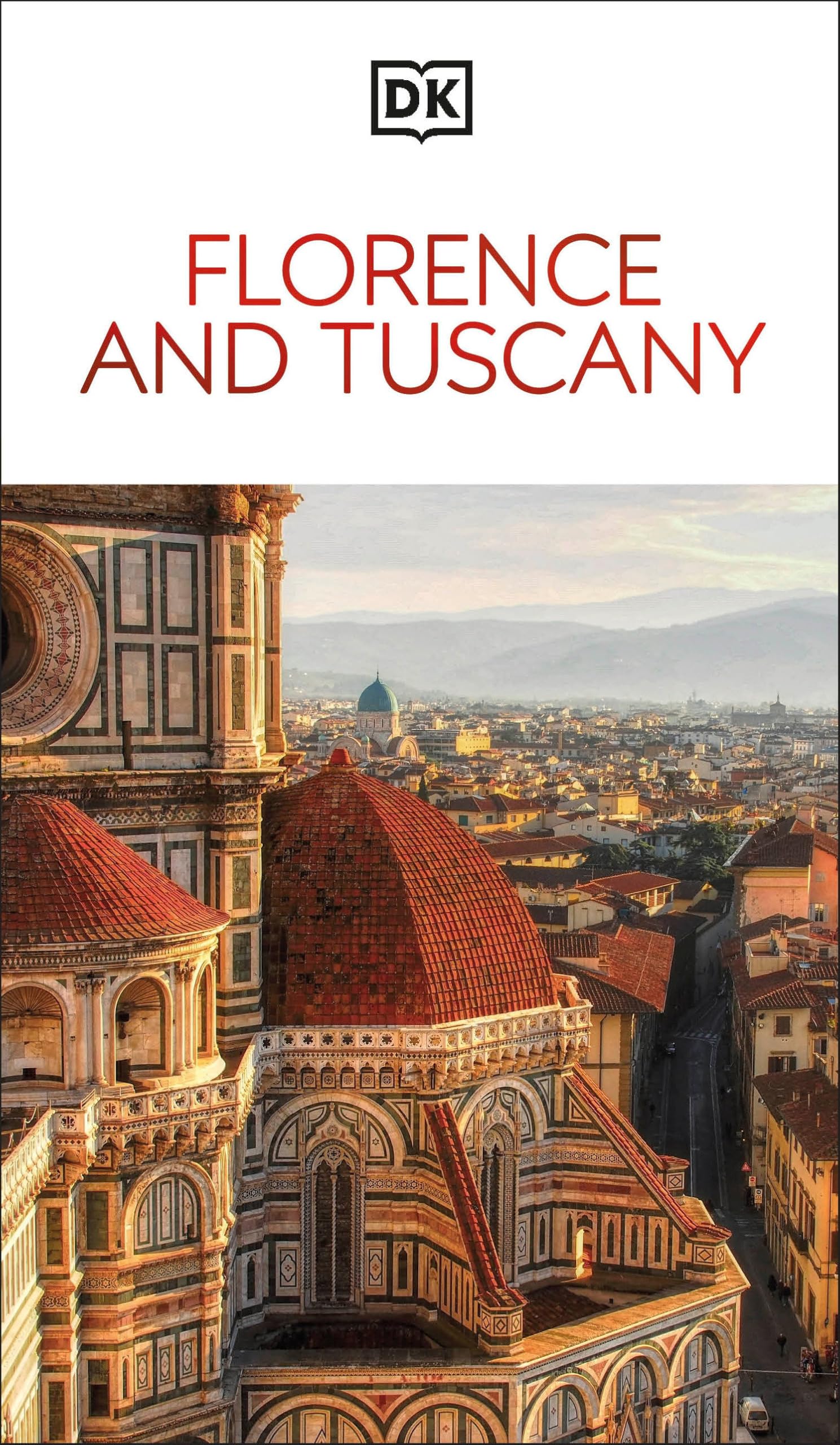 DK Florence and Tuscany: Must-See Sights. Culture & History. Detailed Maps & Tours. Covers the Duomo, Siena, Pisa, & more (Travel Guide)