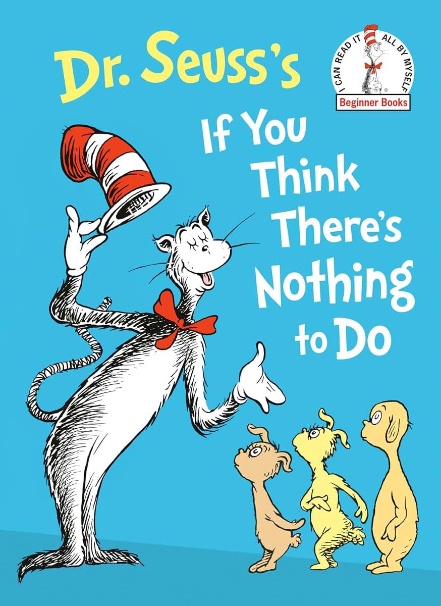 Dr. Seuss's If You Think There's Nothing to Do (Beginner Books)