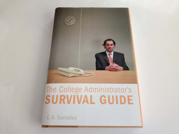 The College Administrators Survival Guide