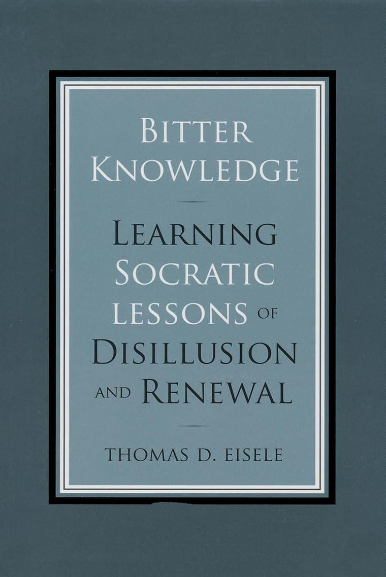 Bitter Knowledge: Learning Socratic Lessons of Disillusion and Renewal