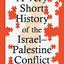 A Very Short History of the Israel-Palestine Conflict
