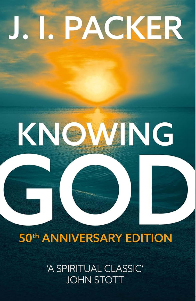 J I Packer Knowing God 50th Anniversary Edition