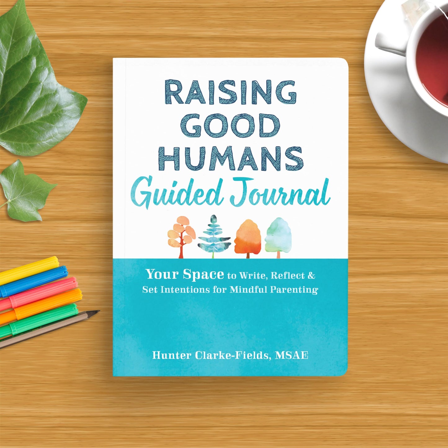 Raising Good Humans Guided Journal: Your Space to Write, Reflect, and Set Intentions for Mindful Parenting (The New Harbinger Journals for Change Series)
