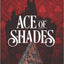Ace of Shades (The Shadow Game Series, 1)