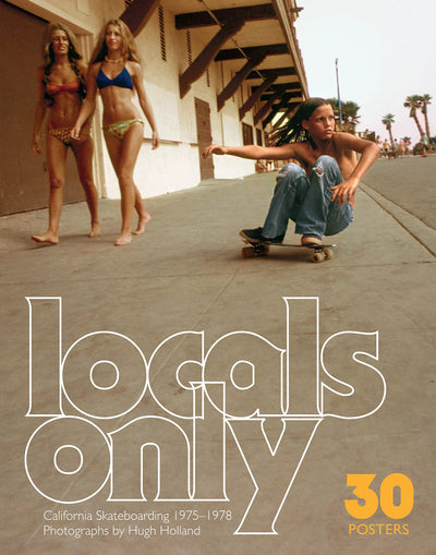 Locals Only: 30 Posters: California Skateboarding 1975-1978 (-)