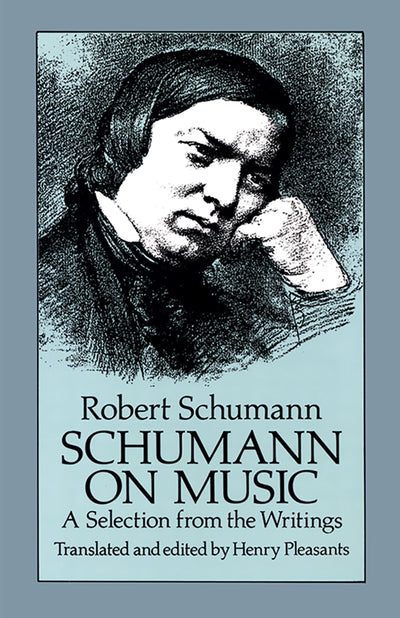 Schumann on Music: A Selection from the Writings (Dover Books On Music: Composers)