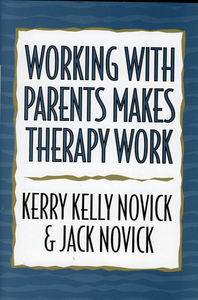 Working with Parents Makes Therapy Work