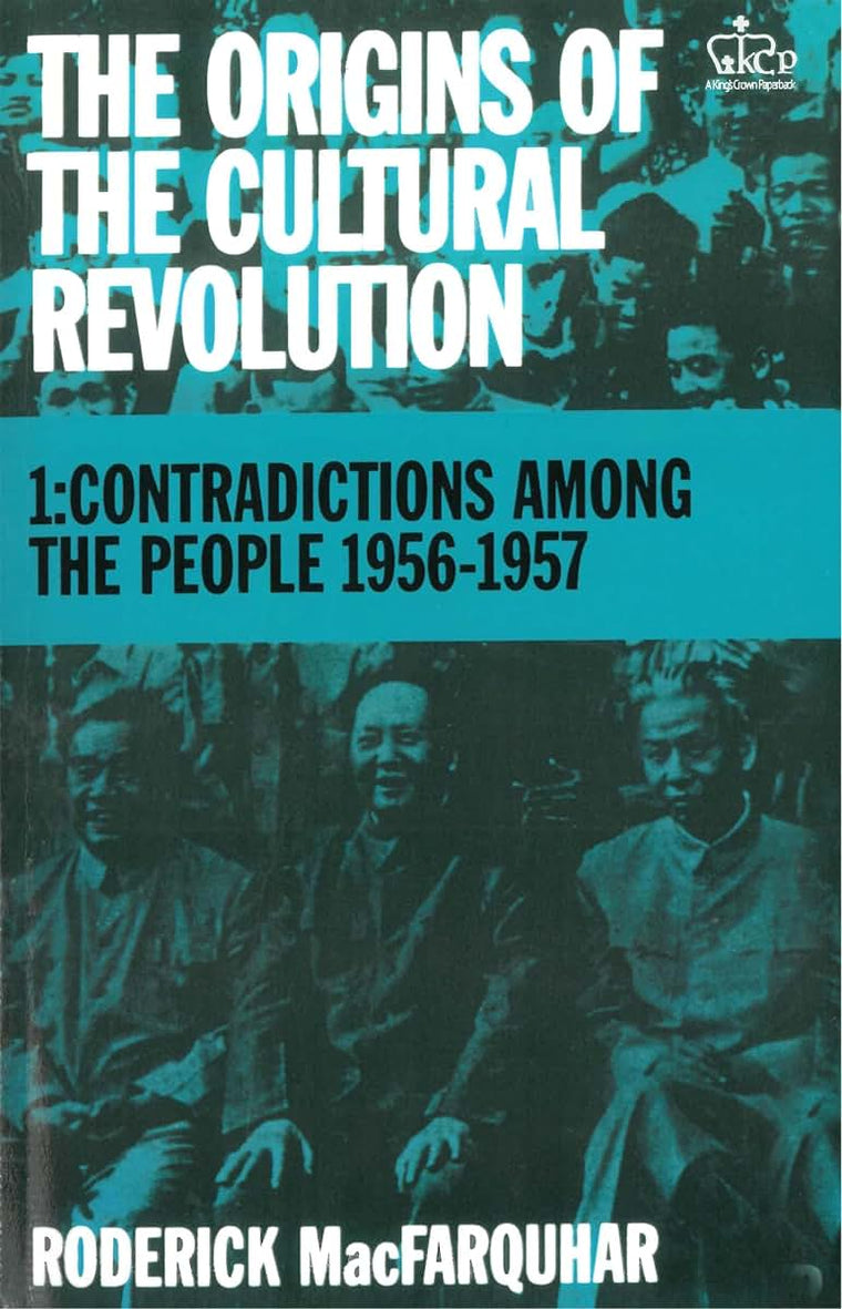 The Origins of the Cultural Revolution, Vol. 1: Contradictions Among the People 1956-1957