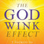 The Godwink Effect: 7 Secrets to God's Signs, Wonders, and Answered Prayers (5) (The Godwink Series)