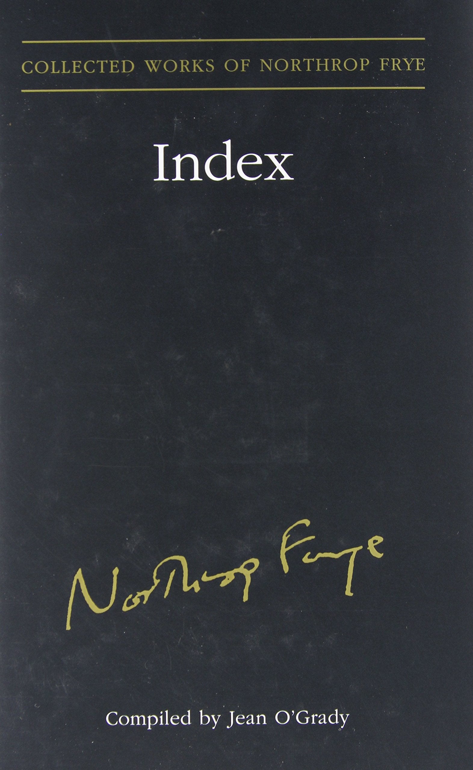 Index to the Collected Works of Northrop Frye - Vol. 30