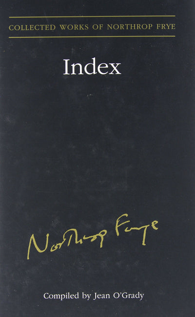 Index to the Collected Works of Northrop Frye - Vol. 30