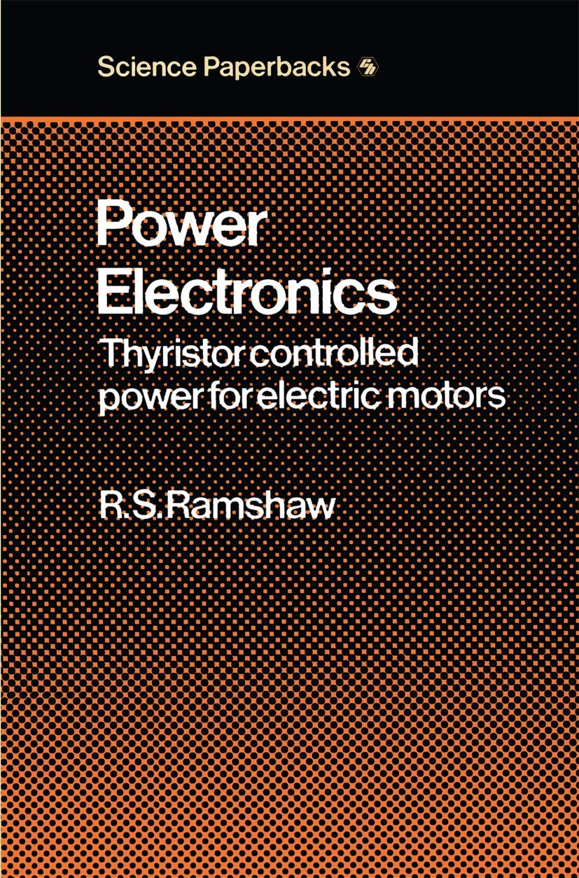 Power Electronics: Thyristor Controlled Power for Electric Motors (Modern Electrical Studies)
