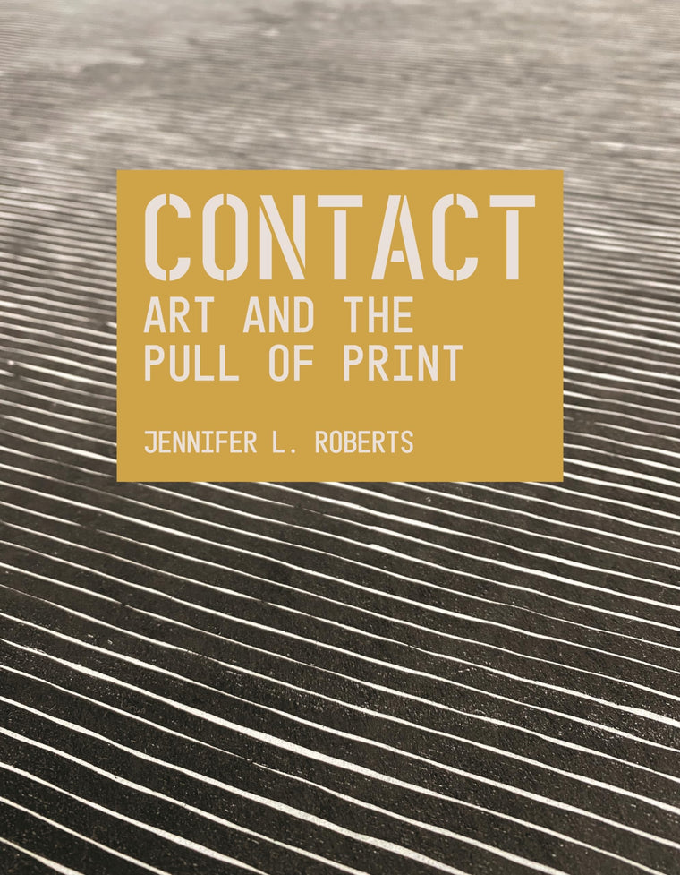 Contact: Art and the Pull of Print (The A. W. Mellon Lectures in the Fine Arts)