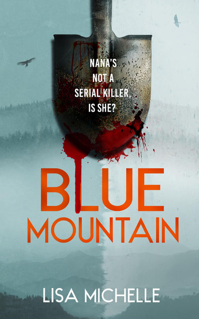 BLUE MOUNTAIN: An Unpredictable and Twisted Psychological Thriller (CALAVERAS CRIME, 1)