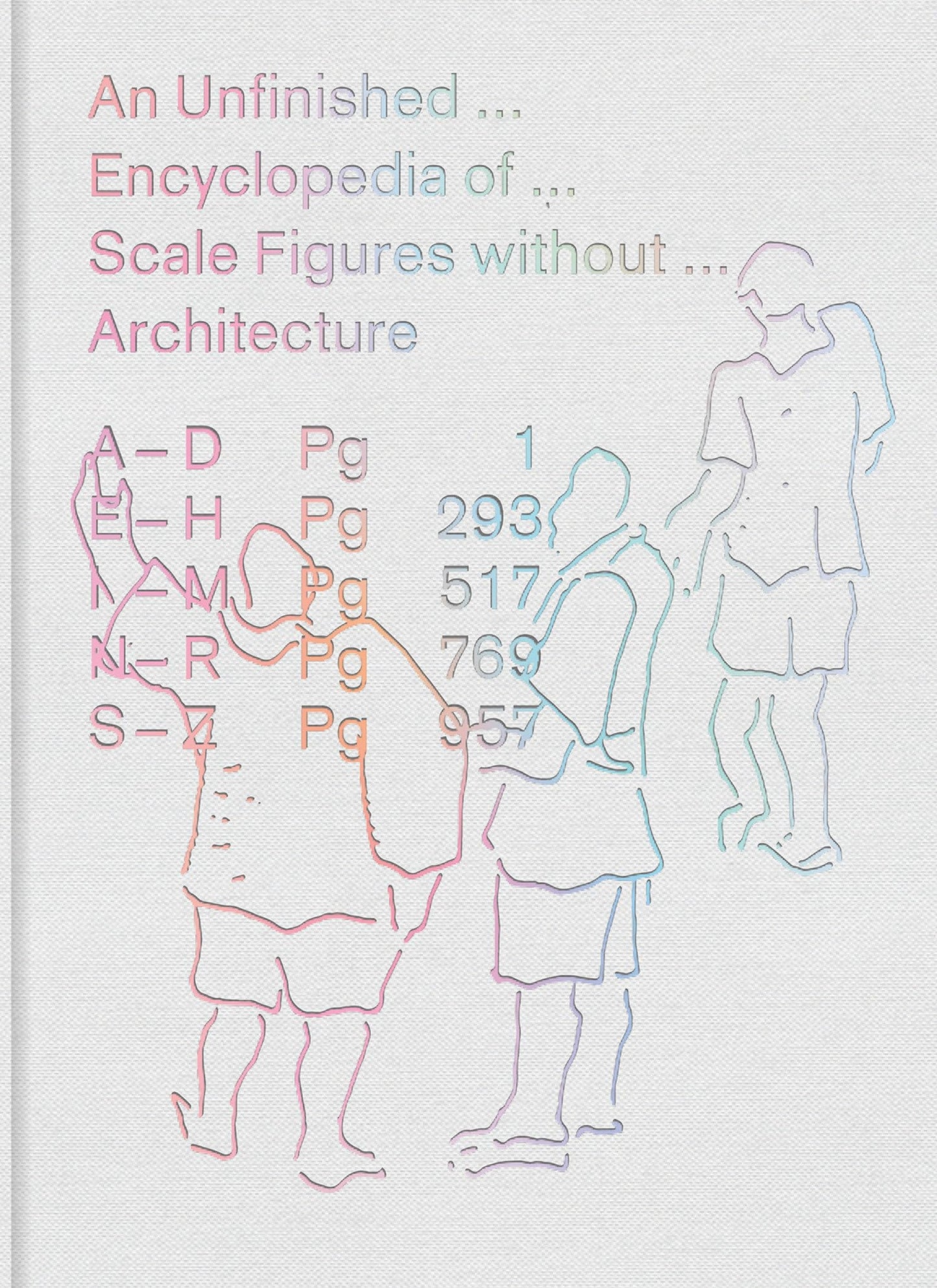 An Unfinished Encyclopedia of Scale Figures without Architecture (Mit Press)